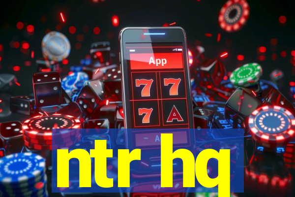 ntr hq